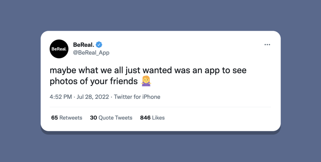 A tweet from @BeReal_App

"maybe we all just wanted was an app to see photos of your friends"